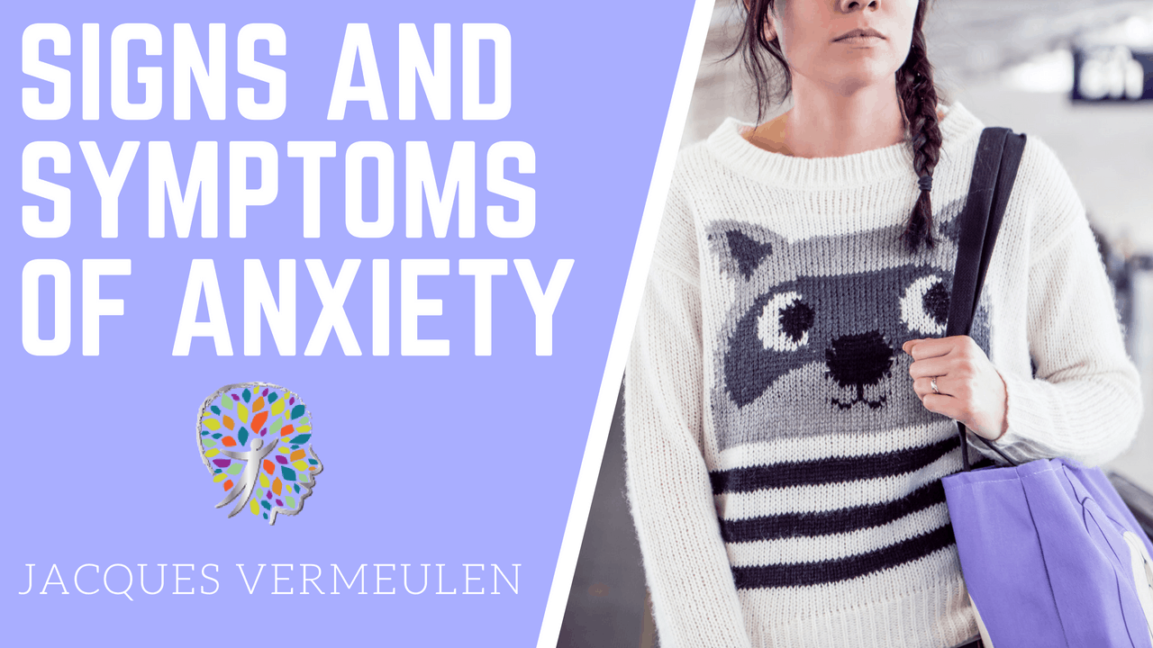 SIGNS AND SYMPTOMS OF ANXIETY - Jacques Vermeulen