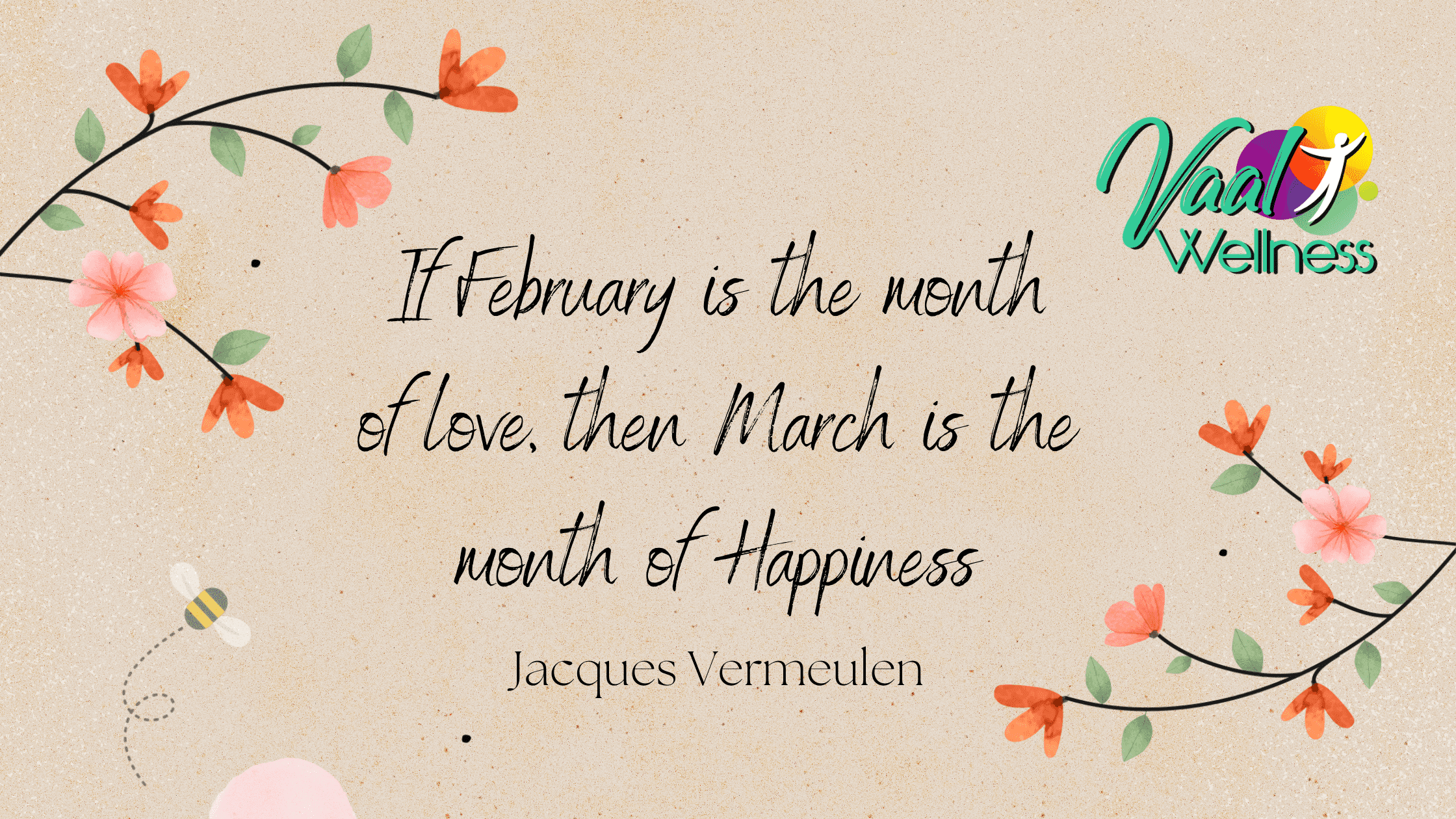 If February is the month of love, then March is the month of Happiness